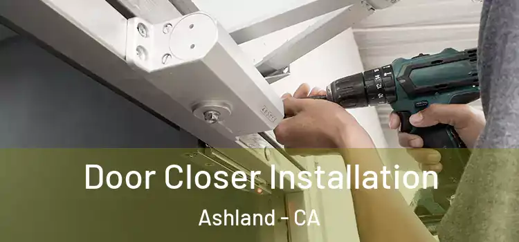 Door Closer Installation Ashland - CA