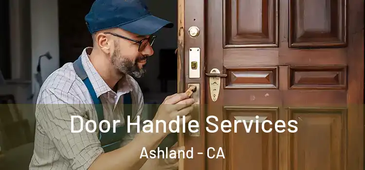 Door Handle Services Ashland - CA