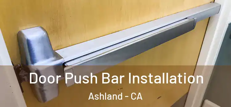 Door Push Bar Installation Ashland - CA