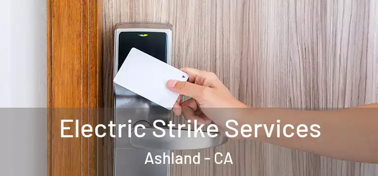 Electric Strike Services Ashland - CA