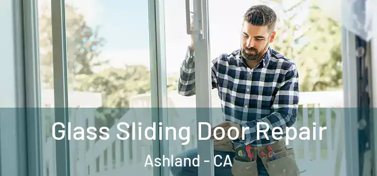 Glass Sliding Door Repair Ashland - CA
