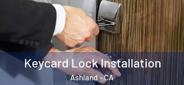 Keycard Lock Installation Ashland - CA