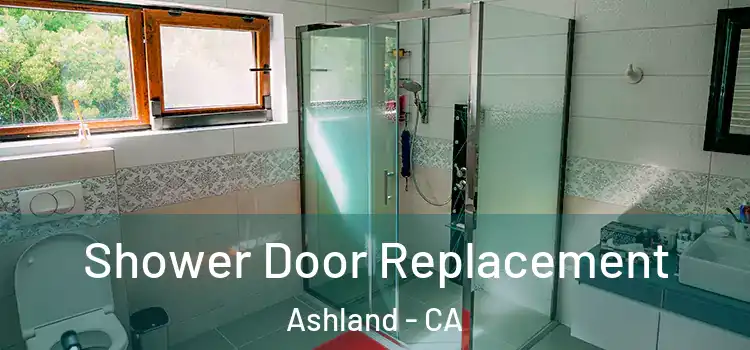 Shower Door Replacement Ashland - CA