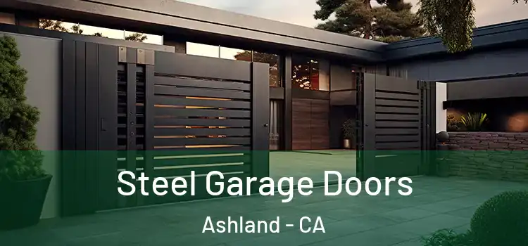 Steel Garage Doors Ashland - CA