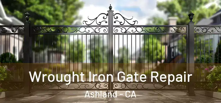 Wrought Iron Gate Repair Ashland - CA